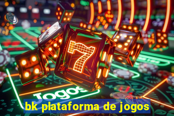 bk plataforma de jogos